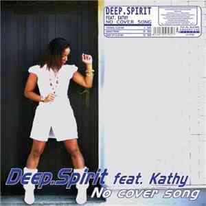 Deep.Spirit Feat. Kathy - No Cover Song flac album
