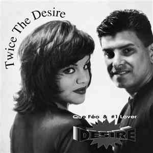 Desire  - Twice The Desire - Que Feo & #1 Lover flac album