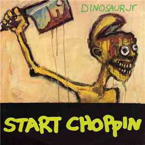 Dinosaur Jr - Start Choppin flac album