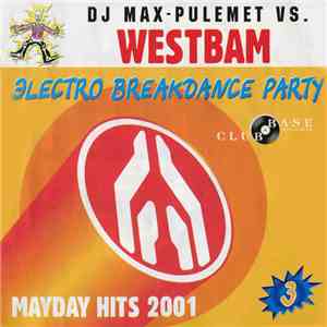 DJ Max-Pulemet vs. Westbam - Electro Breakdance Party 3 - Mayday Hits 2001 flac album