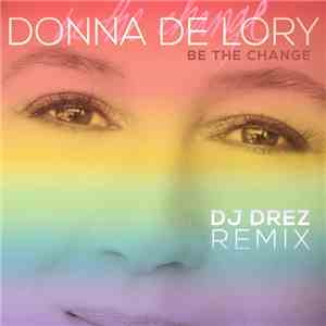 Donna de Lory - Be The Change (DJ Drez Remix) flac album