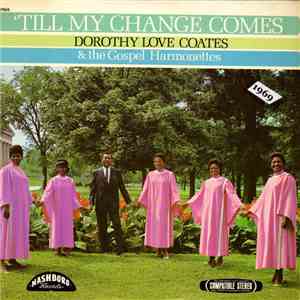 Dorothy Love Coates, The Gospel Harmonettes - 'Till My Change Comes flac album