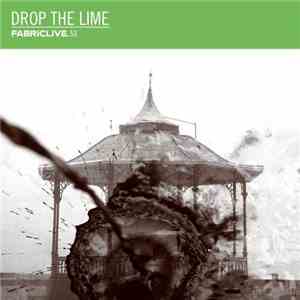Drop The Lime - Fabriclive. 53 flac album