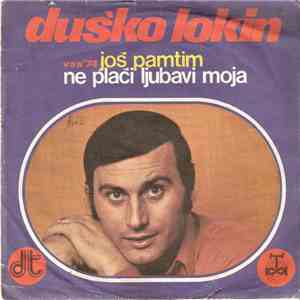 Duško Lokin - Još Pamtim / Ne Plači Ljubavi Moja flac album
