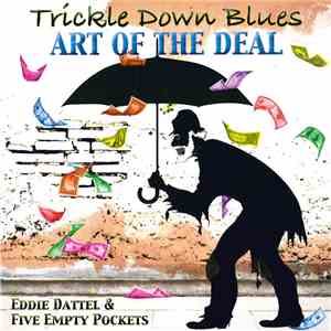 Eddie Dattel & Five Empty Pockets - Trickle Down Blues / Art Of The Deal flac album