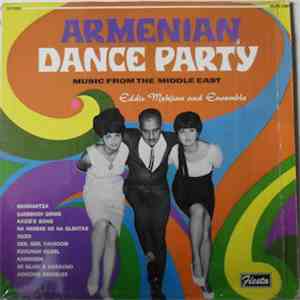 Eddie Mekjian And Ensemble - Armenian Dance Party: Music From The Middle East flac album