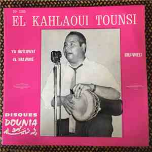 El Kahlaoui Tounsi - Ya Haylowet El Halwine / Ghanneli flac album