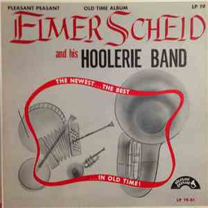 Elmer Scheid And His Hoolerie Band - The Newest...The Best...In Old Time! flac album