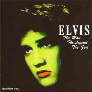 Elvis - The Man, The Legend, The God (Interview Disc) flac album