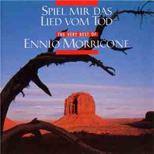 Ennio Morricone - Spiel Mir Das Lied Vom Tod - The Very Best Of flac album