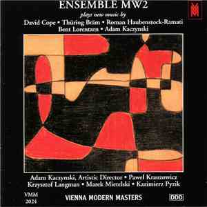 Ensemble MW2 - Plays New Music By David Cope • Thüring Bräm • Roman Haubenstock-Ramati • Bent Lorentzen • Adam Kaczynski flac album