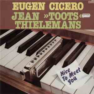 Eugen Cicero / Jean »Toots« Thielemans - Nice To Meet You flac album