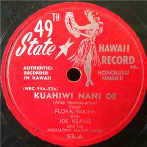 Flora Waipa With Joe Keawe And His Harmony Hawaiians, Lei Momi Sweethearts With Johnny Almeida's Hawaiians - Kuahiwi Nani Oe / Liliu E flac album