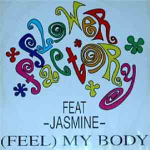 Flower Factory Feat. Jasmine  - (Feel) My Body flac album
