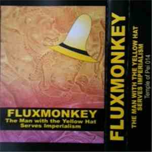 Fluxmonkey - The Man With The Yellow Hat Serves Imperialism flac album