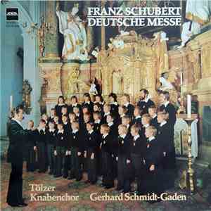 Franz Schubert / Tölzer Knabenchor / Gerhard Schmidt-Gaden - Deutsche Messe flac album