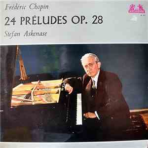 Frédéric Chopin - Stefan Askenase - 24 Preludes Op. 28 flac album