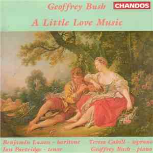 Geoffrey Bush - Benjamin Luxon, Ian Partridge, Teresa Cahill - A Little Love Music flac album