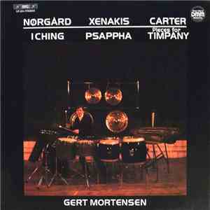 Gert Mortensen - Nørgård: I Ching, Xenakis: Psappha, Carter: Pieces For Timpani flac album