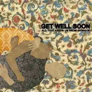 Get Well Soon - All That Keeps Us From Giving In flac album