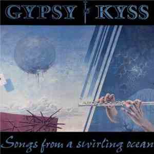 Gypsy Kyss - Songs From A Swirling Ocean flac album