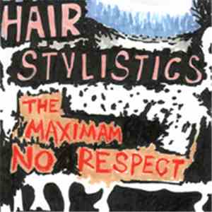 Hair Stylistics - The Maximam No Respect flac album
