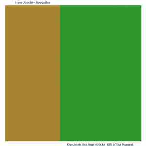 Hans-Joachim Roedelius - Geschenk Des Augenblicks - Gift Of The Moment flac album