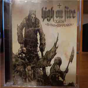 High On Fire - Death Is This Communion flac album