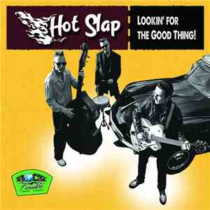 Hot Slap - Lookin’ For The Good Thing!﻿ flac album