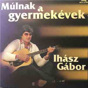 Ihász Gábor - Múlnak A Gyermekévek flac album