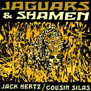 Jack Hertz And Cousin Silas - Jaguars & Shamen flac album