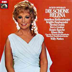 Jacques Offenbach, Willy Mattes, Anneliese Rothenberger, Brigitte Fassbaender, Nicolai Gedda, Ferry Gruber, Benno Kusche, Klaus Hirte, Chor Des Bayerischen Rundfunks, Münchner Rundfunkorchester - Die schöne Helena/La belle Helene flac album