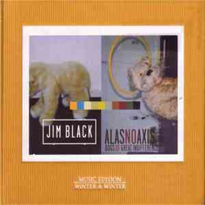 Jim Black, Alasnoaxis - Dogs Of Great Indifference flac album