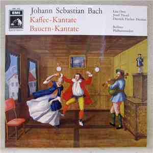 Johann Sebastian Bach, Lisa Otto, Josef Traxel, Dietrich Fischer-Dieskau, Berliner Philharmoniker - Kaffee-Kantate - Bauern-Kantate flac album
