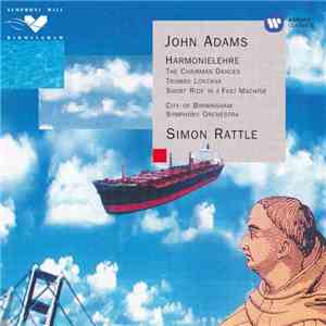 John Adams - City Of Birmingham Symphony Orchestra, Simon Rattle - Harmonielehre · The Chairman Dances · Tromba Lontana · Short Ride In A Fast Machine flac album