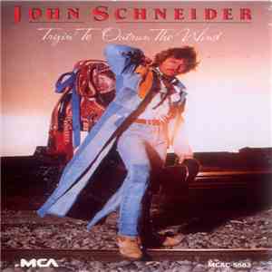 John Schneider - Tryin' To Outrun The Wind flac album