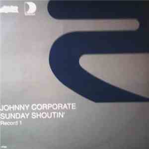 Johnny Corporate - Sunday Shoutin' (Record 1) flac album