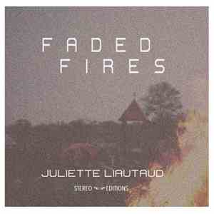 Juliette Liautaud - Faded Fires flac album