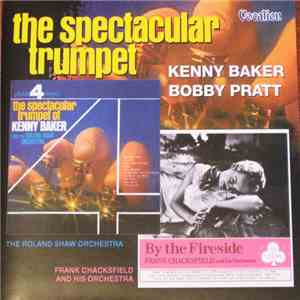Kenny Baker With The Roland Shaw Orchestra / Bobby Pratt, Frank Chacksfield And His Orchestra - The Spectacular Trumpet Of Kenny Baker / By The Fireside flac album