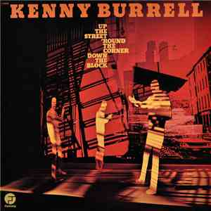 Kenny Burrell - Up The Street, 'Round The Corner, Down The Block flac album