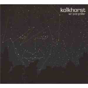 Kolkhorst - Wir Sind Größer flac album