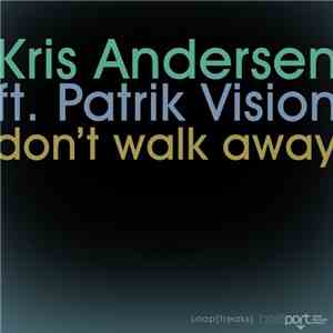 Kris Andersen Ft. Patrik Vision - Don't Walk Away flac album