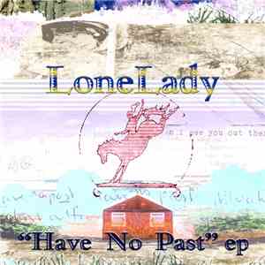 LoneLady - Have No Past flac album