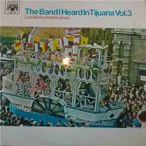 Los Norte Americanos - The Band I Heard in Tijuana Vol.3 flac album