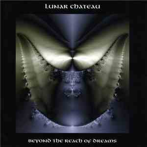 Lunar Chateau - Beyond The Reach Of Dreams flac album