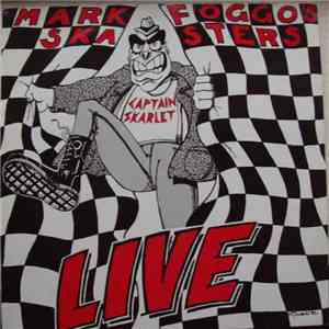 Mark Foggo's Skasters - Captain Skarlet - Live flac album