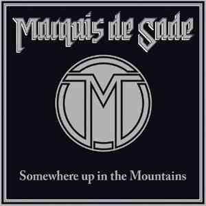 Marquis De Sade  - Somewhere Up In The Mountains flac album
