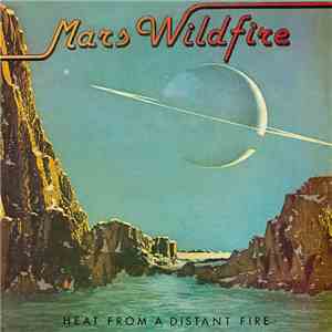 Mars Wildfire - Heat From A Distant Fire flac album