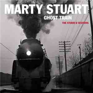 Marty Stuart - Ghost Train (The Studio B Sessions) flac album