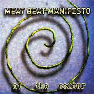 Meat Beat Manifesto - At The Center flac album